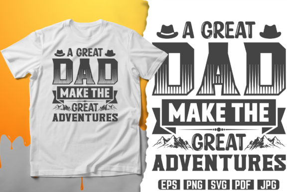 DAD Make the Great Adventures T-Shirt