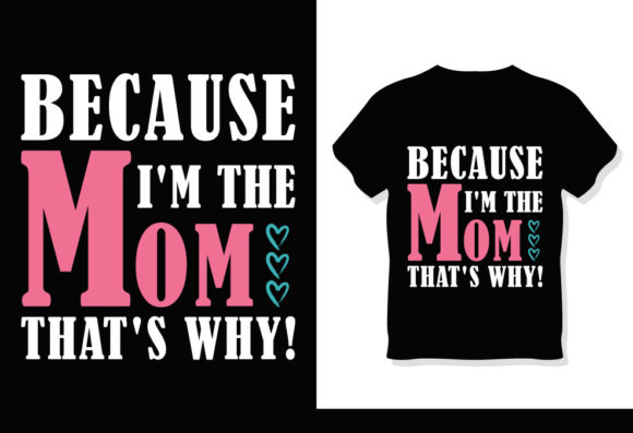 I'm the Mom Mother's Day Shirt: A Versatile Design for Creators and Entrepreneurs