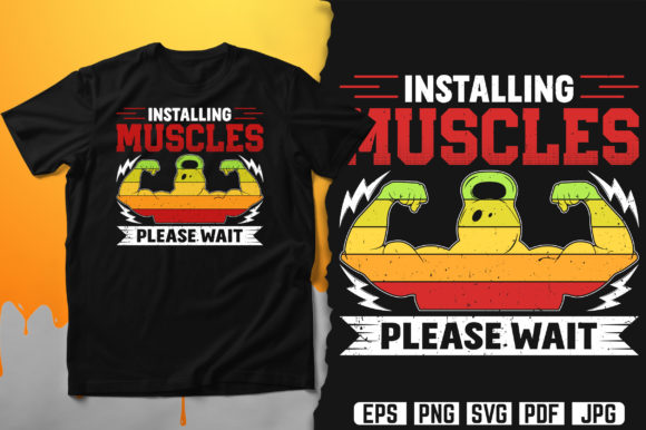 Installing Muscles Please Wait T-Shirt Design Vector