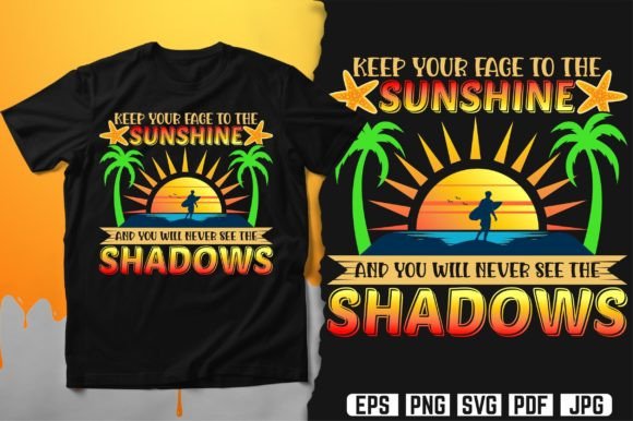 Keep Your Face to the Sunshine T-Shirt: A Versatile Design for Creative and Practical Use