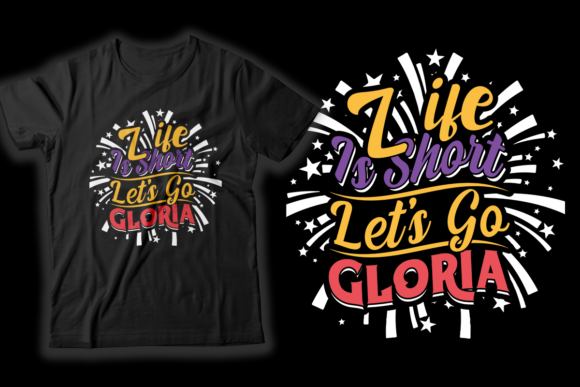 Life is Short Let’s Go Gloria Typography: A Guide to Choosing and Using the Right Design