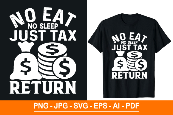 No Eat No Sleep Just Tax Return T-Shirt: A Creative and Practical Design for Entrepreneurs and Creators
