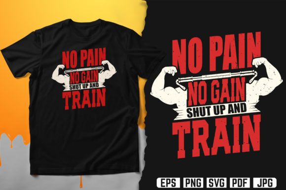 No Pain No Gain Shut Up and Train