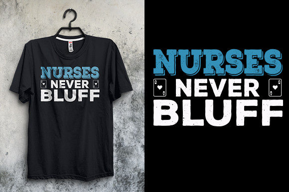 Nurses Never Bluff T-Shirt Design Files