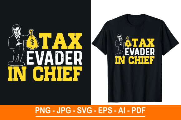 Tax Evader in Chief T Shirt Design