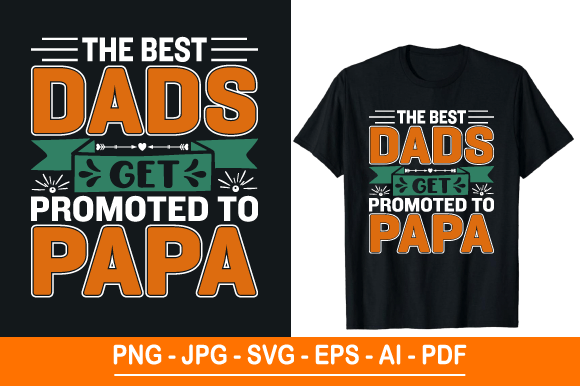 The Best Dads Get Promoted to Papa: A Versatile Father’s Day Design for Every Purpose