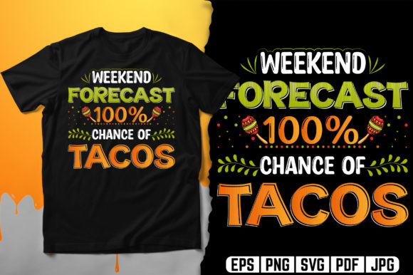 Weekend Forecast 100 Chance of Tacos